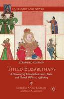 Arthur F. Kinney (Ed.) - Titled Elizabethans: A Directory of Elizabethan Court, State, and Church Officers, 1558-1603 - 9781349498956 - V9781349498956