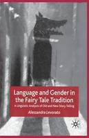 Alessandra Levorato - Language and Gender in the Fairy Tale Tradition: A Linguistic Analysis of Old and New Story-Telling - 9781349510405 - V9781349510405