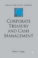 R. Cooper - Corporate Treasury and Cash Management - 9781349512690 - V9781349512690