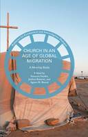 Susanna Snyder (Ed.) - Church in an Age of Global Migration: A Moving Body - 9781349556168 - V9781349556168