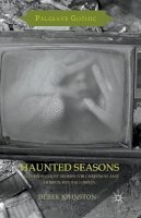 Derek Johnston - Haunted Seasons: Television Ghost Stories for Christmas and Horror for Halloween - 9781349562459 - V9781349562459