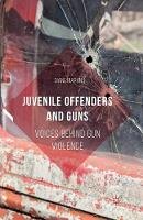 Diane Marano - Juvenile Offenders and Guns: Voices Behind Gun Violence - 9781349564545 - V9781349564545