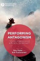 Tony Fisher (Ed.) - Performing Antagonism: Theatre, Performance & Radical Democracy - 9781349950997 - V9781349950997