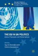 Spyros Blavoukos (Ed.) - The EU in UN Politics: Actors, Processes and Performances - 9781349951512 - V9781349951512