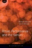 Michael Bull - Ritual, Performance and the Senses - 9781350001510 - V9781350001510