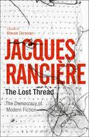 Jacques Ranciere - The Lost Thread: The Democracy of Modern Fiction - 9781350025684 - V9781350025684