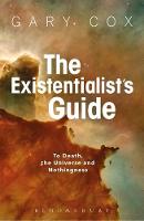 Gary Cox - The Existentialist´s Guide to Death, the Universe and Nothingness - 9781350029729 - V9781350029729