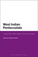 Janice A. McLean-Farrell - West Indian Pentecostals: Living Their Faith in New York and London - 9781350044289 - V9781350044289