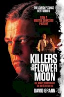 David Grann - Killers of the Flower Moon: Oil, Money, Murder and the Birth of the FBI - 9781398513341 - V9781398513341