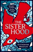 Katherine Bradley - The Sisterhood: Big Brother is watching. But they won´t see her coming. - 9781398524033 - 9781398524033