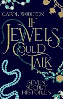 Carol Woolton - If Jewels Could Talk - 9781398526938 - 9781398526938