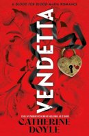 Catherine Doyle - Vendetta (Volume 1): by Catherine Doyle (Blood for Blood) - 9781398543249 - 9781398543249