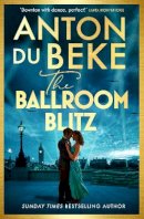 Anton Du Beke - The Ballroom Blitz: The escapist and romantic new novel from the nation’s favourite entertainer - 9781398710085 - 9781398710085