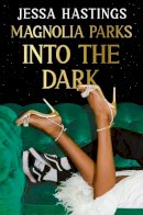 Jessa Hastings - Magnolia Parks: Into the Dark - 9781398717022 - 9781398717022