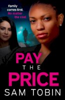 Sam Tobin - Pay the Price: an explosive and gripping gangland crime thriller that will keep you hooked! - 9781399701747 - 9781399701747