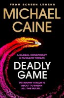 Michael Caine - Deadly Game: The stunning thriller from the screen legend Michael Caine - 9781399702515 - 9781399702515