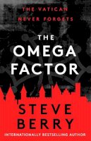 Steve Berry - The Omega Factor: The New York Times bestseller, perfect for fans of Scott Mariani - 9781399706322 - 9781399706322