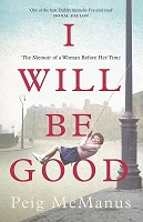 Peig McManus - I Will Be Good: The Memoiur of a Woman Before Her Time - 9781399715867 - 9781399715867