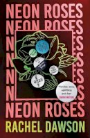 Rachel Dawson - Neon Roses - 9781399801935 - 9781399801935