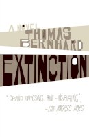 Thomas Bernhard - Extinction: A Novel (Vintage International) - 9781400077618 - 9781400077618