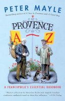 Peter Mayle - Provence A-Z: A Francophile's Essential Handbook (Vintage Departures) - 9781400095698 - V9781400095698