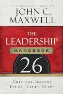 John C. Maxwell - The Leadership Handbook: 26 Critical Lessons Every Leader Needs - 9781400205936 - V9781400205936