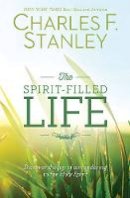 Charles F. Stanley - The Spirit-Filled Life: Discover the Joy of Surrendering to the Holy Spirit - 9781400206155 - V9781400206155