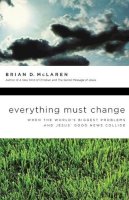 Brian D. McLaren - Everything Must Change: When the World's Biggest Problems and Jesus' Good News Collide - 9781400280292 - V9781400280292