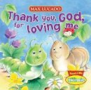 Max Lucado - Thank You, God, For Loving Me - 9781400318049 - V9781400318049