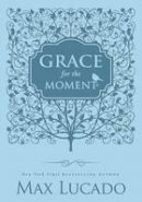 Max Lucado - Grace for the Moment: Inspirational Thoughts for Each Day of the Year - 9781400320752 - V9781400320752