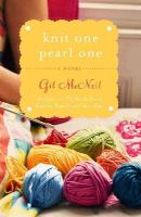 Gil McNeil - Knit One Pearl One: A Beach Street Knitting Society Novel - 9781401341671 - V9781401341671