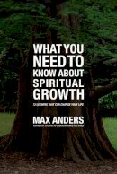 Max Anders - What You Need to Know About Spiritual Growth: 12 Lessons That Can Change Your Life - 9781401676131 - V9781401676131