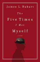 James L. Rubart - The Five Times I Met Myself - 9781401686116 - V9781401686116