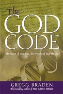 Gregg Braden - The God Code:The Secret of our Past, the Promise of our Future - 9781401903008 - V9781401903008