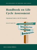 Jeroen B. Guinee (Ed.) - Handbook on Life Cycle Assessment: Operational Guide to the ISO Standards - 9781402002281 - V9781402002281