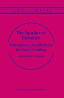 Leonardo V. Distaso - The Paradox of Existence: Philosophy and Aesthetics in the Young Schelling - 9781402024900 - V9781402024900