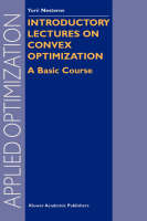 Yurii Nesterov - Introductory Lectures on Convex Optimization: A Basic Course - 9781402075537 - V9781402075537