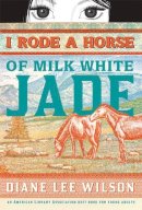 Diane Wilson - I Rode a Horse of Milk White Jade - 9781402240270 - V9781402240270