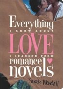 Sarah Wendell - Everything I Know About Love I Learned from Romance Novels - 9781402254499 - V9781402254499