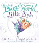 Kristi Yamaguchi - It's a Big World, Little Pig! - 9781402266447 - V9781402266447