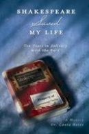 Laura Bates - Shakespeare Saved My Life: Ten Years in Solitary with the Bard - 9781402273148 - V9781402273148