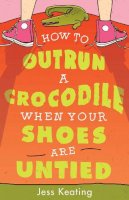 Jess Keating - How to Outrun a Crocodile When Your Shoes Are Untied (My Life Is a Zoo) - 9781402297557 - V9781402297557