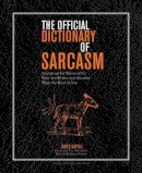 James Napoli - The Official Dictionary of Sarcasm: A Lexicon for Those of Us Who Are Better and Smarter Than the Rest of You - 9781402769528 - V9781402769528
