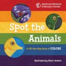 American Museum Of Natural History - Spot the Animals: A Lift-the-Flap Book of Colors - 9781402777233 - V9781402777233