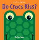 Salina Yoon - Do Crocs Kiss? (A Lift-the-Flap Book) - 9781402789557 - V9781402789557