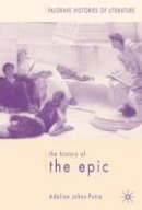 Adeline Johns-Putra - The History of the Epic (Palgrave Histories of Literature) - 9781403912121 - V9781403912121