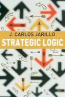 J. Jarillo - Strategic Logic - 9781403912596 - V9781403912596