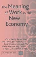 Chris Baldry - The Meaning of Work in the New Economy (Future of Work) - 9781403934079 - V9781403934079