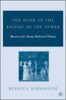 R. Barnhouse - The Book of the Knight of the Tower: Manners for Young Medieval Women (Studies in Arthurian and Courtly Cultures) - 9781403969910 - V9781403969910