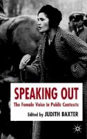 J. Baxter (Ed.) - Speaking Out: The Female Voice in Public Contexts - 9781403994080 - V9781403994080